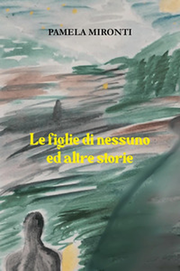 Le figlie di nessuno ed altre storie - Librerie.coop