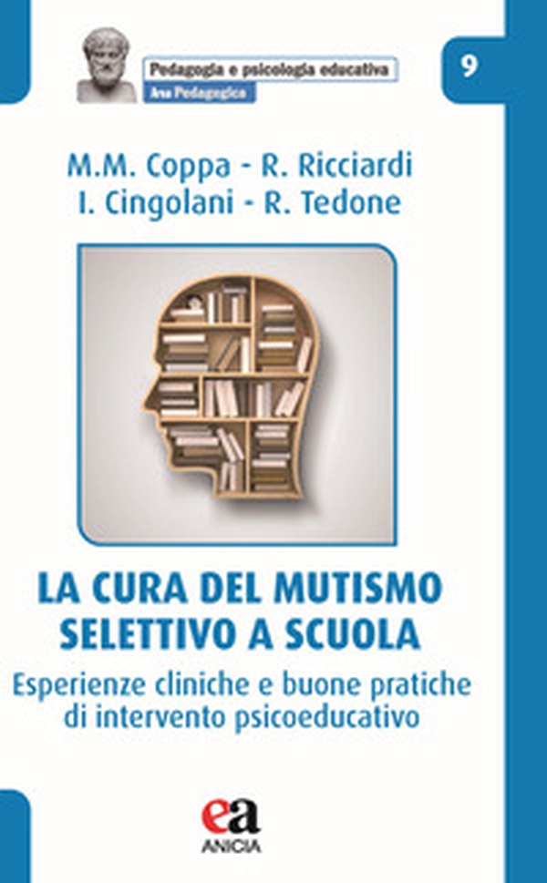 La cura del mutismo selettivo a scuola. Esperienze cliniche e buone pratiche di intervento psicoeducativo - Librerie.coop La cura del mutismo selettivo a scuola. Esperienze cliniche e buone pratiche di intervento psicoeducativo - Librerie.coop