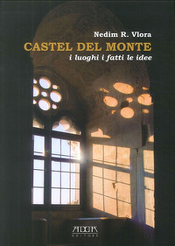 Castel del Monte. I luoghi i fatti le idee - Librerie.coop Castel del Monte. I luoghi i fatti le idee - Librerie.coop