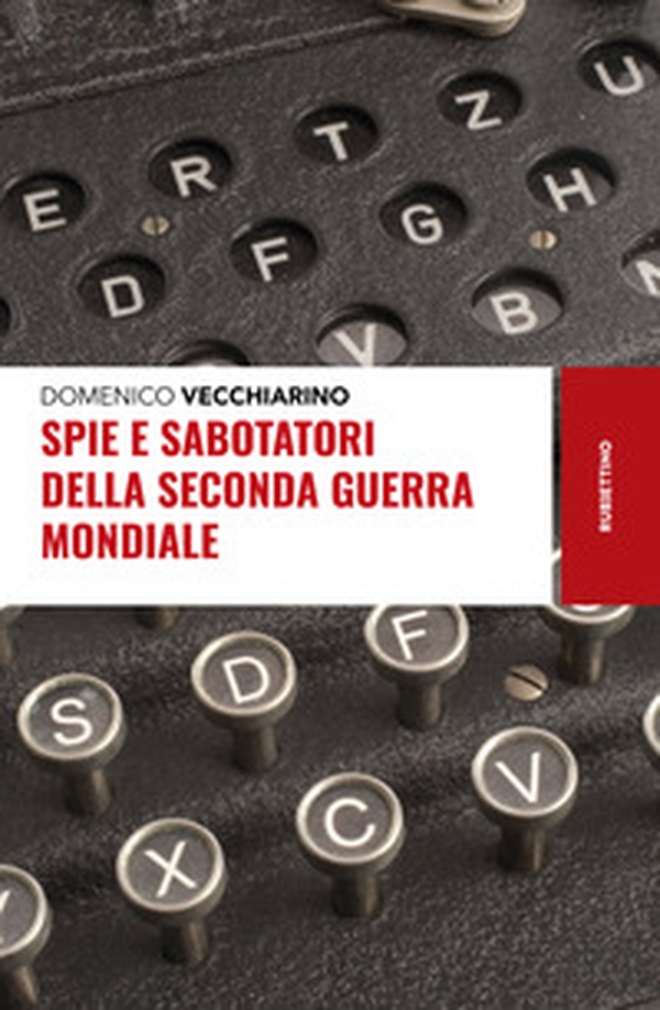 Spie e sabotatori della seconda guerra mondiale - Librerie.coop Spie e sabotatori della seconda guerra mondiale - Librerie.coop