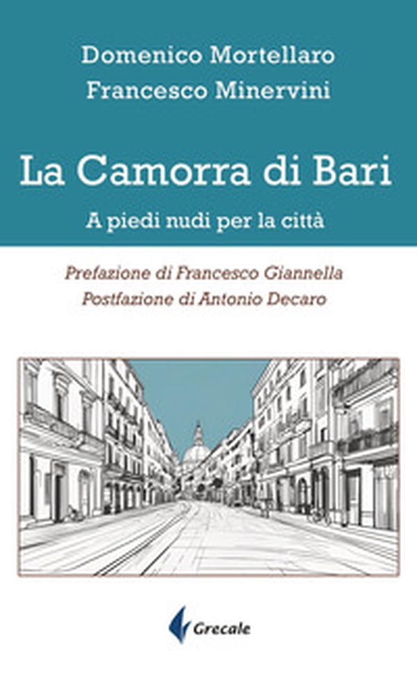 La camorra di Bari. A piedi nudi per la città - Librerie.coop La camorra di Bari. A piedi nudi per la città - Librerie.coop