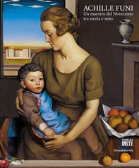 Achille Funi. Un maestro del Novecento tra storia e mito - Librerie.coop