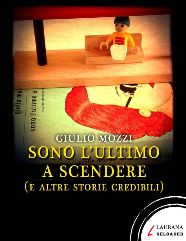 Sono l'ultimo a scendere (e altre storie credibili) - Librerie.coop Sono l'ultimo a scendere (e altre storie credibili) - Librerie.coop