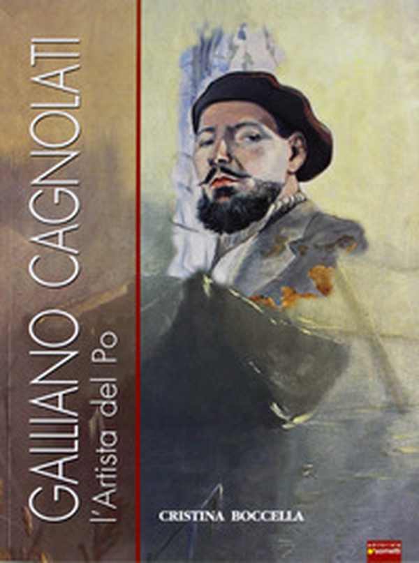 Galliano Cagnolati. L'artista del Po - Librerie.coop