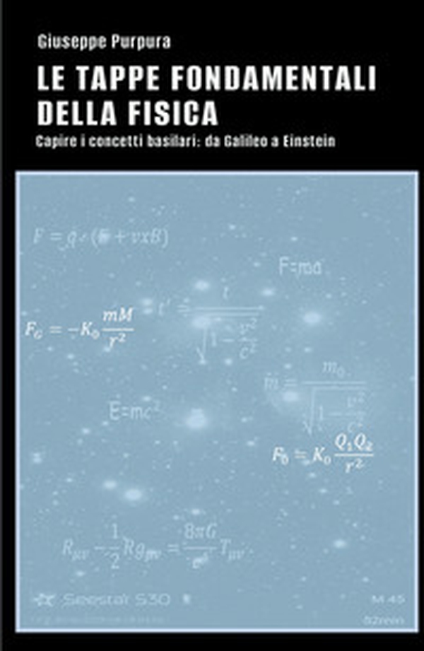 Le tappe fondamentali della fisica. Capire i concetti basilari: da Galileo a Einstein - Librerie.coop