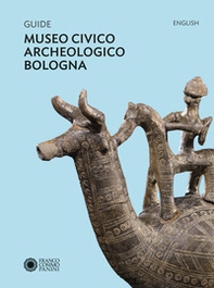 Guide Museo civico archeologico Bologna. Ediz. inglese - Librerie.coop