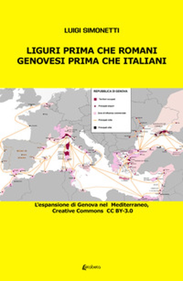 Liguri prima che romani. Genovesi prima che italiani. L'espansione di Genova nel Mediterraneo - Librerie.coop Liguri prima che romani. Genovesi prima che italiani. L'espansione di Genova nel Mediterraneo - Librerie.coop