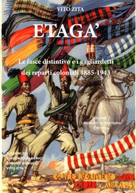 Etagà. Le fasce coloniali e i gagliardetti dei reparti coloniali 1885-1943 - Librerie.coop Etagà. Le fasce coloniali e i gagliardetti dei reparti coloniali 1885-1943 - Librerie.coop