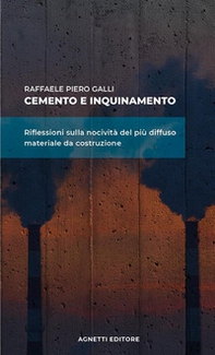 Cemento e inquinamento. Riflessioni sulla nocività del più diffuso materiale da costruzione - Librerie.coop