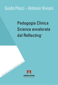 Pedagogia clinica. Scienza avvalorata dal Reflecting® - Librerie.coop