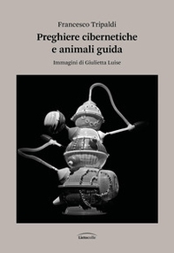 Preghiere cibernetiche e animali guida - Librerie.coop