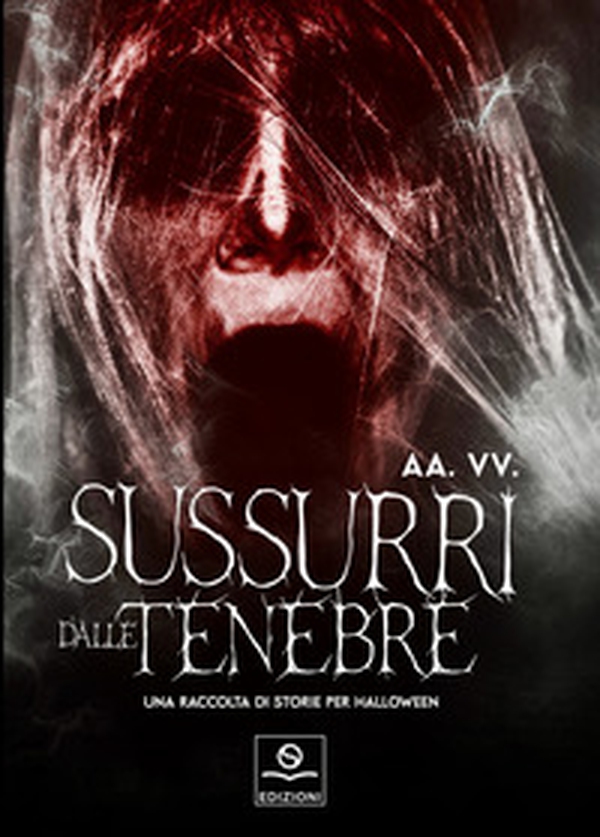 Sussurri dalle tenebre. Una raccolta di storie per Halloween - Librerie.coop
