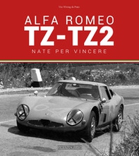 Alfa Romeo TZ-TZ2. Nate per vincere - Librerie.coop