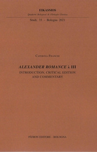 Alexander Romance Lambda III. Introduction, critical edition and commentary - Librerie.coop