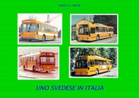Uno svedese in Italia. Storia, tecnica ed esercizio dei filobus italiani con telaio volvo b59 59 - Librerie.coop