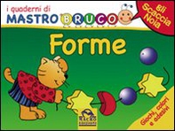 Forme. Giochi, colori e adesivi. I quaderni di MastroBruco - Librerie.coop