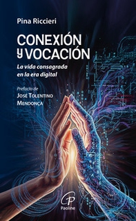 Conexión y vocación. La vida consagrada en la era digital - Librerie.coop