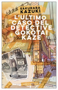 L'ultimo caso del detective Gokotai Kaze - Librerie.coop