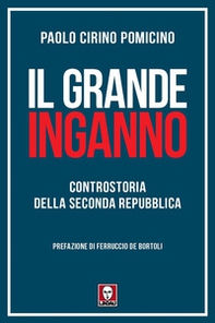 Il grande inganno. Controstoria della Seconda Repubblica - Librerie.coop