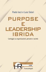 Purpose e leadership ibrida. Carteggio su organizzazioni, persone e società - Librerie.coop Purpose e leadership ibrida. Carteggio su organizzazioni, persone e società - Librerie.coop