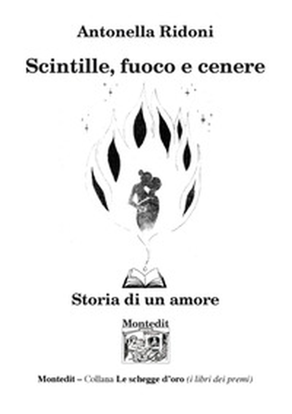 Scintille, fuoco e cenere. Soria di un amore - Librerie.coop