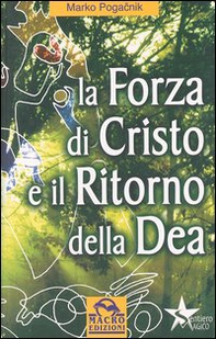 La forza di Cristo e il ritorno della dea - Librerie.coop