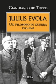 Julius Evola. Un filosofo in guerra 1943-1945 - Librerie.coop