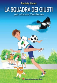 La squadra dei giusti. Per vincere il bullismo - Librerie.coop