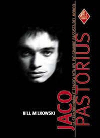 Jaco Pastorius. La straordinaria e tragica vita del più grande bassista del mondo - Librerie.coop