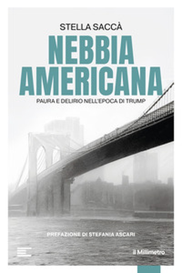 Nebbia americana. Paura e delirio nell'epoca di Trump - Librerie.coop Nebbia americana. Paura e delirio nell'epoca di Trump - Librerie.coop