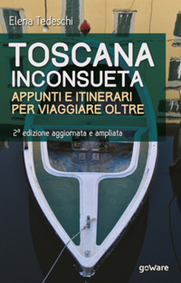 Toscana inconsueta. Appunti e itinerari per viaggiare oltre - Librerie.coop Toscana inconsueta. Appunti e itinerari per viaggiare oltre - Librerie.coop