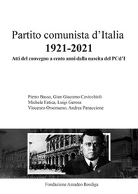 Partito comunista d'Italia 1921-2021. Atti del Convegno a cento anni dalla nascita del PCd'I - Librerie.coop