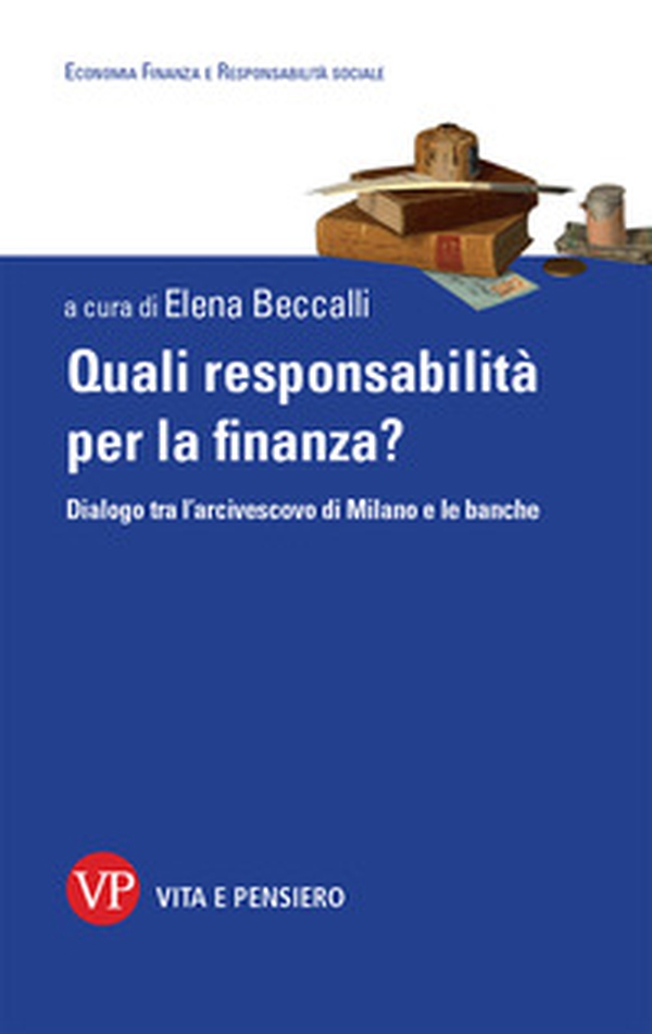 Quali responsabilità per la finanza? Dialogo tra l'arcivescovo di Milano e le banche - Librerie.coop Quali responsabilità per la finanza? Dialogo tra l'arcivescovo di Milano e le banche - Librerie.coop