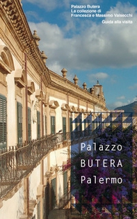 Palazzo Butera. La collezione di Francesca e Massimo Valsecchi. Guida alla visita - Librerie.coop
