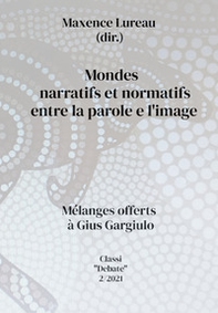 Mondes narratifs et normatifs entre la parole et l'image. Melanges offerts à Gius Gargiulo - Librerie.coop Mondes narratifs et normatifs entre la parole et l'image. Melanges offerts à Gius Gargiulo - Librerie.coop