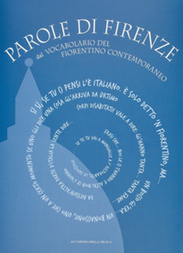Parole di Firenze. Dal «Vocabolario del fiorentino contemporaneo» - Librerie.coop Parole di Firenze. Dal «Vocabolario del fiorentino contemporaneo» - Librerie.coop
