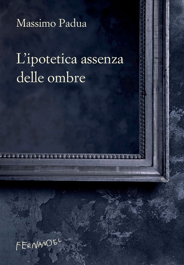 L'ipotetica assenza delle ombre - Librerie.coop L'ipotetica assenza delle ombre - Librerie.coop