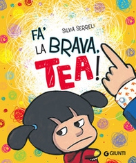 Fa' la brava, Tea! - Librerie.coop Fa' la brava, Tea! - Librerie.coop