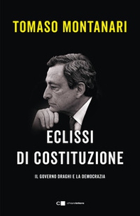 Eclissi di Costituzione. Il governo Draghi e la democrazia - Librerie.coop Eclissi di Costituzione. Il governo Draghi e la democrazia - Librerie.coop