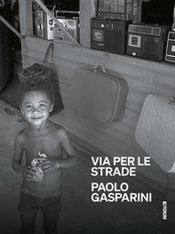 Paolo Gasparini. Via per le strade - Librerie.coop