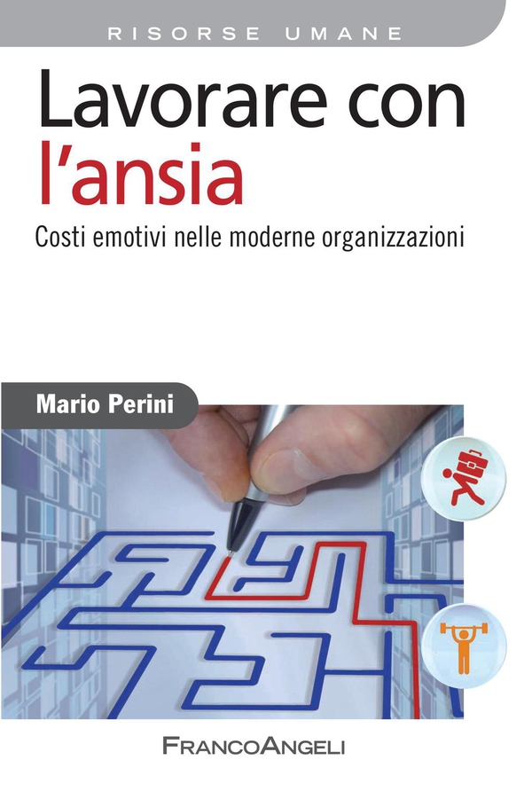 Lavorare con l'ansia. Costi emotivi nelle moderne organizzazioni - Librerie.coop Lavorare con l'ansia. Costi emotivi nelle moderne organizzazioni - Librerie.coop