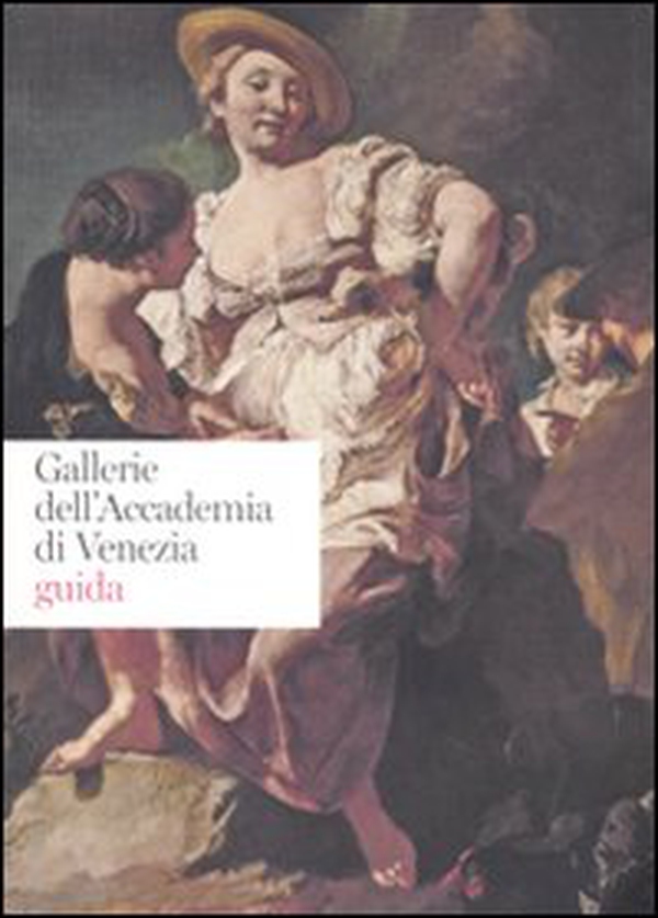 Gallerie dell'Accademia di Venezia. Guida - Librerie.coop Gallerie dell'Accademia di Venezia. Guida - Librerie.coop