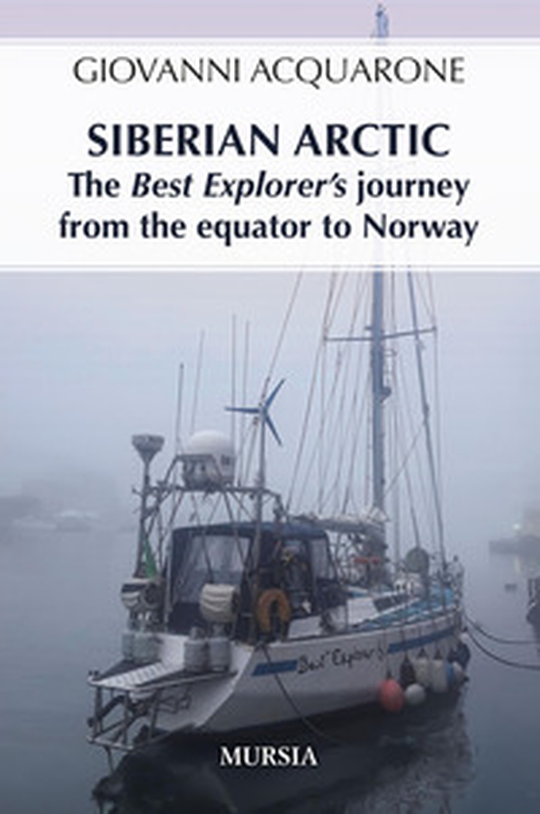 Siberian Arctic. The best explorer's journey from the Equator to Norway - Librerie.coop