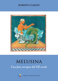 Melusina. Una fata europea del XII secolo - Librerie.coop