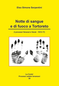 Notte di sangue e di fuoco a Tortoreto. (I processi Venanzi e Varzè - 1915-17) - Librerie.coop