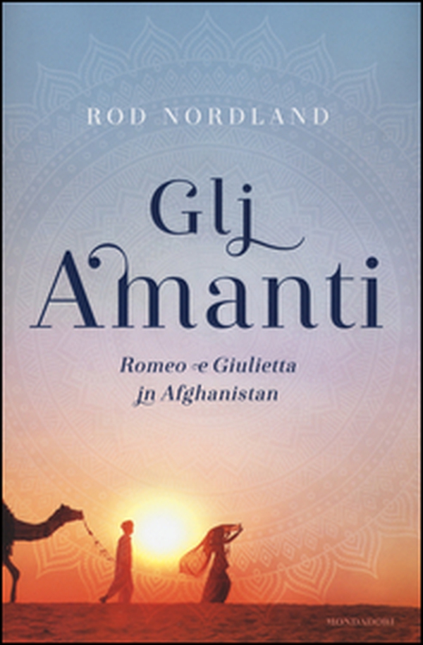 Gli amanti. Romeo e Giulietta in Afghanistan - Librerie.coop Gli amanti. Romeo e Giulietta in Afghanistan - Librerie.coop