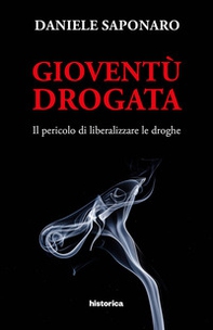 Gioventù drogata. Il pericolo di liberalizzare le droghe - Librerie.coop