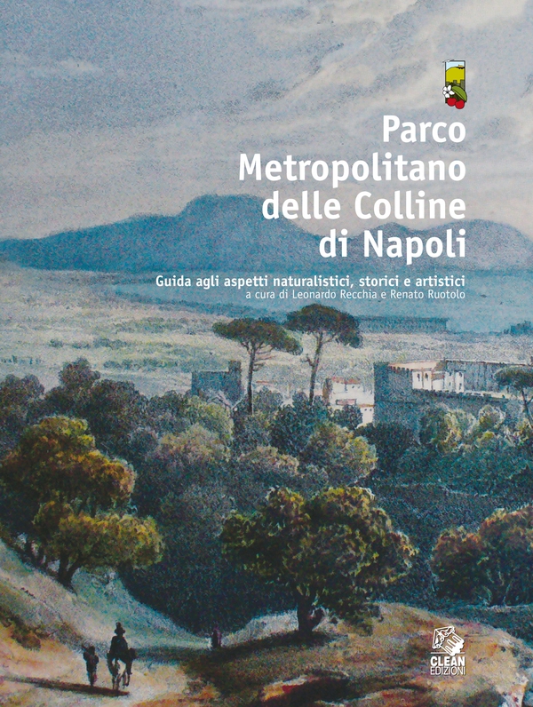 PARCO METROPOLITANO DELLE COLLINE DI NAPOLI Guida agli aspetti naturalistici, storici e artistici vol. 4 - Librerie.coop PARCO METROPOLITANO DELLE COLLINE DI NAPOLI Guida agli aspetti naturalistici, storici e artistici vol. 4 - Librerie.coop