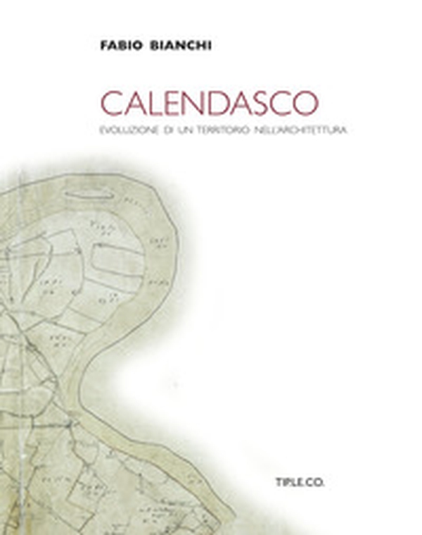 Calendasco. Evoluzione di un territorio nell'architettura - Librerie.coop Calendasco. Evoluzione di un territorio nell'architettura - Librerie.coop