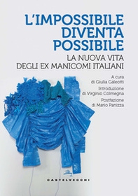 L'impossibile diventa possibile. La nuova vita degli ex manicomi italiani - Librerie.coop L'impossibile diventa possibile. La nuova vita degli ex manicomi italiani - Librerie.coop